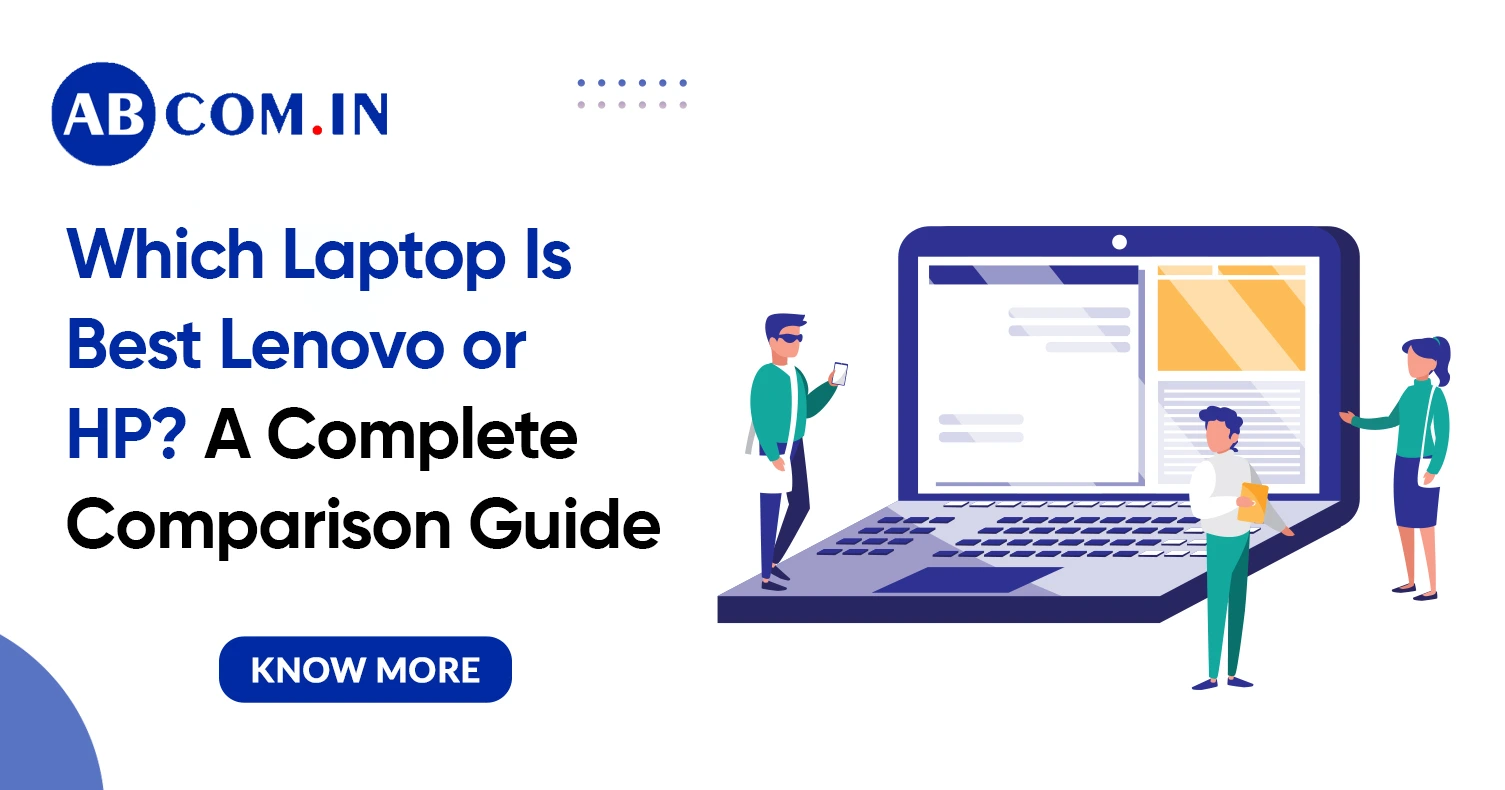 Which Laptop Is Best: Lenovo or HP? A Complete Comparison Guide